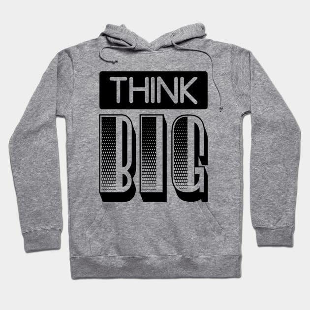 THINK BIG Hoodie by TheCreatedLight